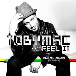 Feel It (Radio Mix) - TobyMac (Ft. Mr. Talkbox)