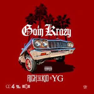 Goin Krazy - Rich The Kid (Ft. YG)