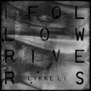 I Follow Rivers (Tyler, The Creator Remix) - Lykke Li (Ft. Tyler, The Creator)