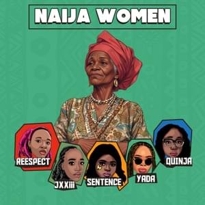 Naija Women - JXIII, Quinja, Sentence, Yada, Reespect (Ft. JXIII, Quinja, Reespect, Sentino & Yada)