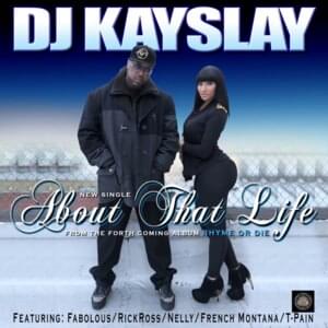 About That Life - DJ Kay Slay (Ft. Fabolous, French Montana, Nelly, Rick Ross & T-Pain)