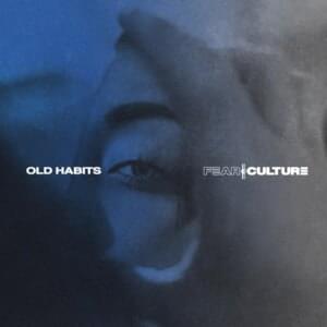 Old Habits - Fear Culture