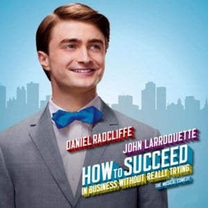 How to Succeed - Daniel Radcliffe & How To Succeed Company