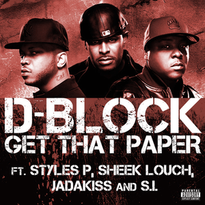 Get That Paper - D-Block (Ft. The LOX & S.I.)