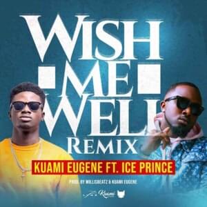 Wish Me Well Remix - Kuami Eugene (Ft. Ice Prince)