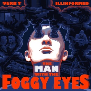 Foggy Eyes - Verb T