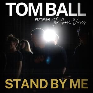 Stand by Me - Tom Ball (Ft. Innervoices)