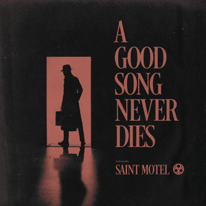 A Good Song Never Dies - Saint Motel