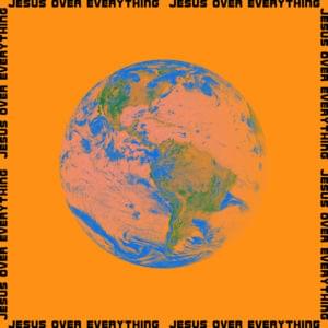 Jesus over Everything - ​planetboom