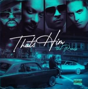 That’s Him (Remix #2) - Mistah F.A.B. (Ft. G-Eazy, Snoop Dogg & T.I.)