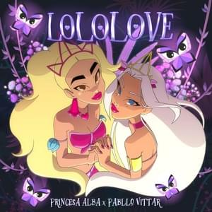 LoLoLove - Princesa Alba (Ft. Pabllo Vittar)