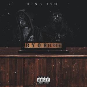 BYOB - King Iso (Ft. Rittz)