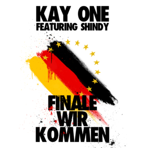 Finale wir kommen - Kay One (Ft. Shindy)