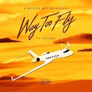 Way Too Fly - A Boogie wit da Hoodie (Ft. Davido)