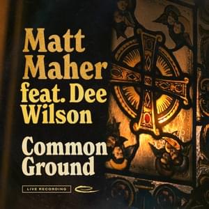 Common Ground (Live) - Matt Maher (Ft. Dee Wilson)