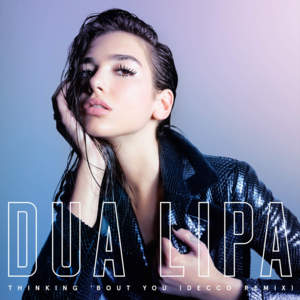 Thinking ’Bout You (DECCO Remix) - Dua Lipa