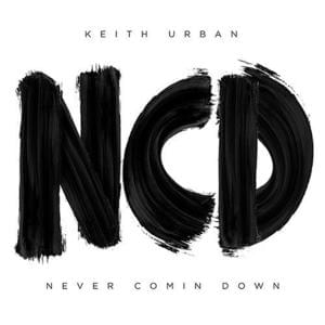 Never Comin Down - Keith Urban (Ft. Shy Carter)