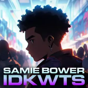 IDKWTS - Samie Bower (Ft. RJ Pasin)