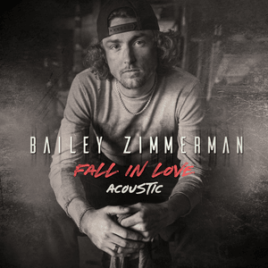 Fall In Love (Acoustic) - Bailey Zimmerman