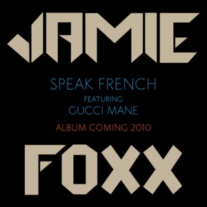 Speak French - Jamie Foxx (Ft. Gucci Mane)