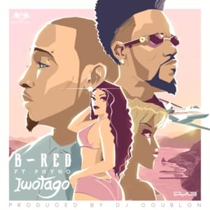 Iwotago - B Red (Artist) (Ft. Phyno)