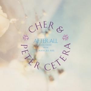 After All - Cher (Ft. Peter Cetera)