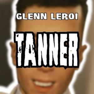 Tanner - Glenn Leroi