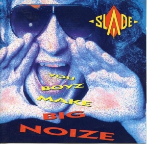 You Boyz Make Big Noize - Slade