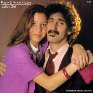 Valley Girl - Frank Zappa (Ft. Moon Unit Zappa)