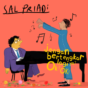 Jangan Bertengkar Lagi Ya? OK? OK! - Sal Priadi