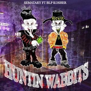 HUNTIN WABBITS - Sematary (Ft. BLP KOSHER)