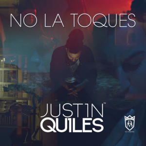 No La Toques - Justin Quiles