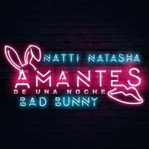 Amantes de una Noche - Natti Natasha & Bad Bunny