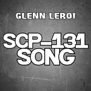 SCP-131 Song - Glenn Leroi