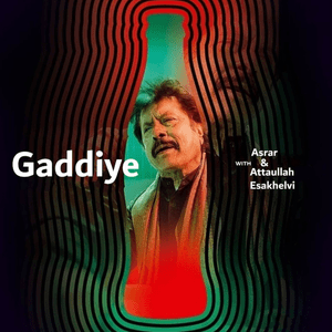 Gaddiye - Asrar (Ft. Attaullah Esakhelvi)