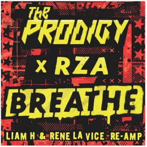 Breathe (Liam H & Rene Lavice Re-Amp) - T​he Prodigy (Ft. RZA)