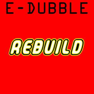 Rebuild - E-Dubble