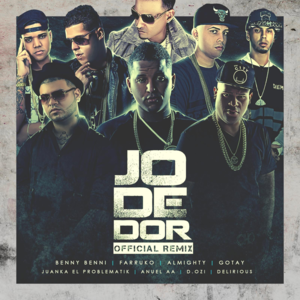 Jodedor (Remix) - Benny Benni (Ft. Almighty, Anuel AA, Delirious (PR), D.OZi, Farruko, Gotay "El Autentiko" & Juanka)