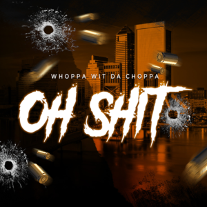 Oh Shit - Whoppa Wit Da Choppa