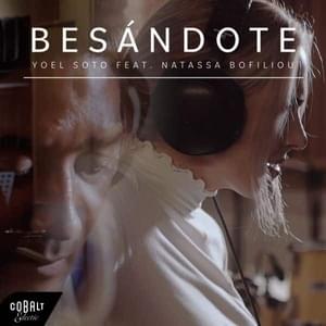 Besándote - Yoel Soto (Ft. Natassa Bofiliou)