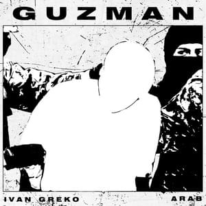 GUZMAN - Ivan Greko (Ft. Arab (GR))