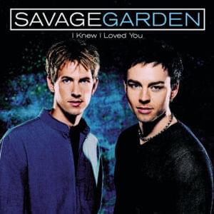 I Knew I Loved You - SAVAGE GARDEN