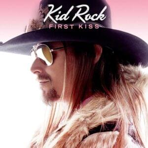 First Kiss - Kid Rock