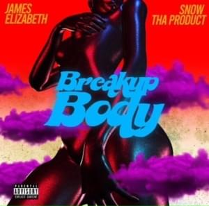 Break Up Body - James Elizabeth (Ft. Snow Tha Product)