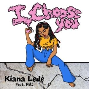 I Choose You - Kiana Ledé (Ft. Pell)