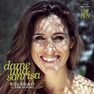 Dame una sonrisa - Soledad (Ft. Carlos Vives)