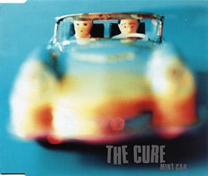 Mint Car - The Cure