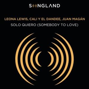 Solo Quiero (Somebody to Love) - Leona Lewis, Cali y El Dandee & Juan Magán