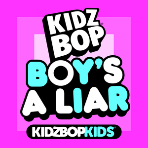 Boy’s a liar - KIDZ BOP Kids