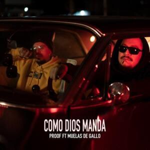 Como Dios Manda - Proof (MEX) (Ft. Muelas De Gallo)